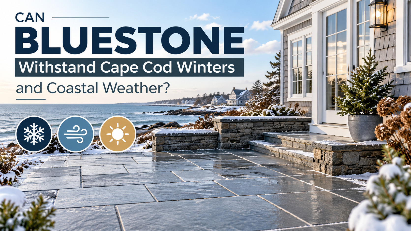 Bluestone Withstand Cape Cod Winters and Coastal Weather